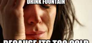 Drink Fountain - Because its too cold